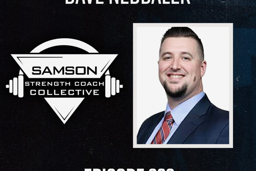 S02|E222 Coaching Evolved with Dave Nedbalek | Samson Strength Coach Collective