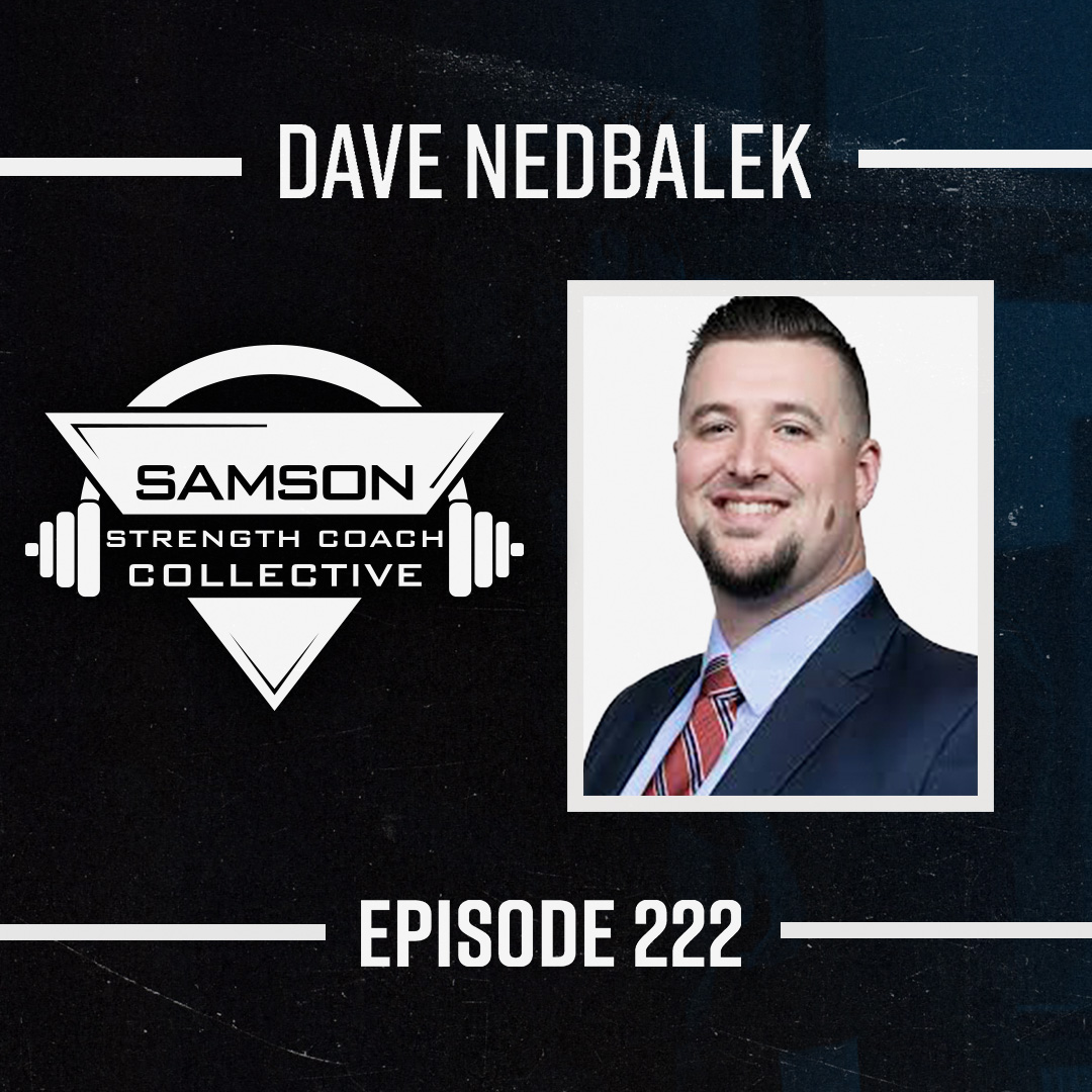 S02|E222 Coaching Evolved with Dave Nedbalek | Samson Strength Coach Collective