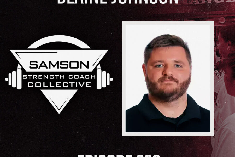 S02|E238 Building from Scratch with Blaine Johnson | Samson Strength Coach Collective