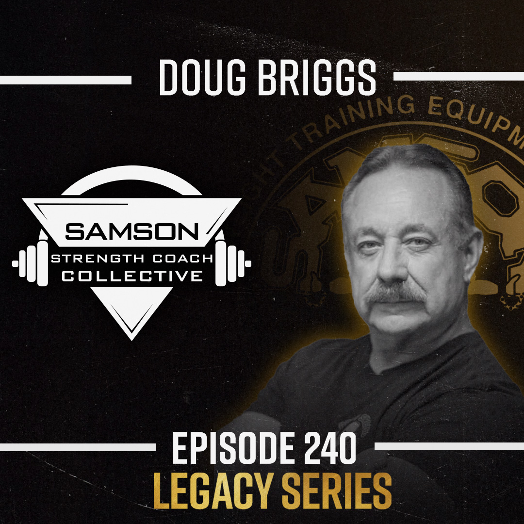 S03|E240 The Evolution of Strength & Conditioning with Doug Briggs | Samson Strength Coach Collective