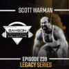 S03|E239 A Legacy of Strength Coaching with Scott Warman | Samson Strength Coach Collective S03|E239 A Legacy of Strength Coaching with Scott Warman | Samson Strength Coach Collective