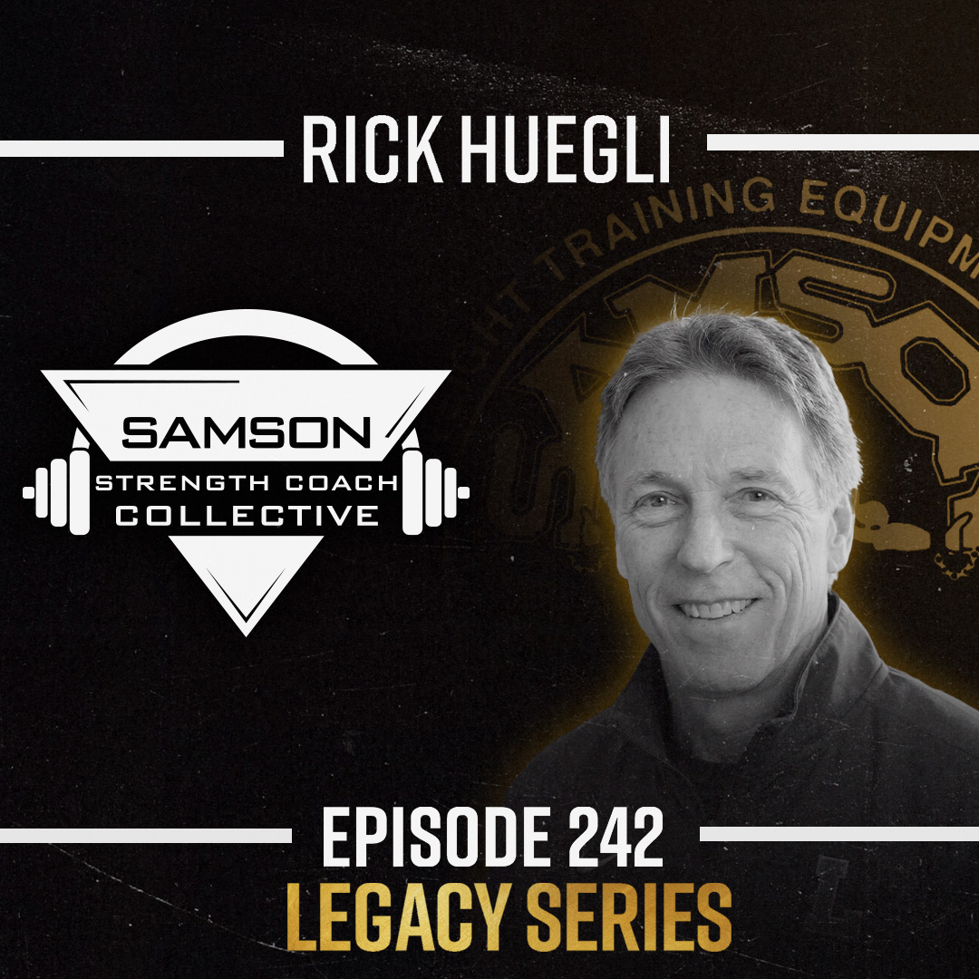 S03|E242 A Journey Through Strength Coaching with Rick Huegli | Samson Strength Coach Collective