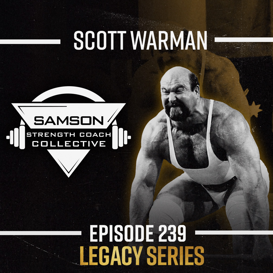 S03|E239 A Legacy of Strength Coaching with Scott Warman | Samson Strength Coach Collective S03|E239 A Legacy of Strength Coaching with Scott Warman | Samson Strength Coach Collective