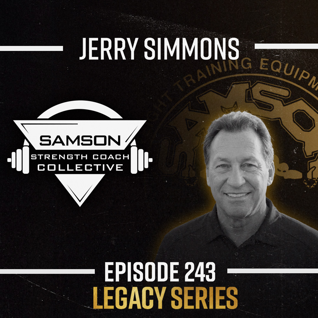 S03|E243 Strength Built to Last with Jerry Simmons | Samson Strength Coach Collective